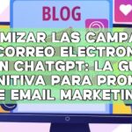 Maximizar las campañas de correo electrónico con ChatGPT: La Guía Definitiva para Prompts de Email Marketing