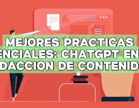 Mejores prácticas esenciales: ChatGPT en la redacción de contenidos