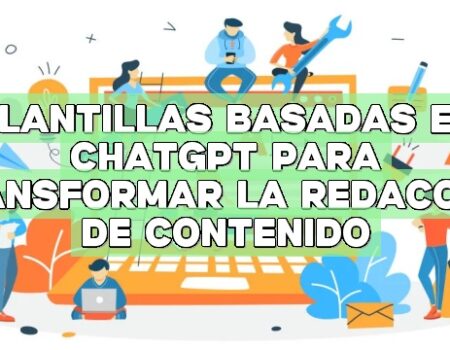 Plantillas basadas en ChatGPT para transformar la redacción de contenido