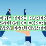 Acing Term Papers: Consejos de expertos para estudiantes