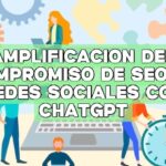 Amplificación del compromiso de SEO en redes sociales con ChatGPT