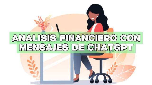 Análisis financiero con mensajes de ChatGPT