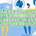 Charla en equipo: ChatGPT Prompts para mejorar la colaboración entre equipos de producto