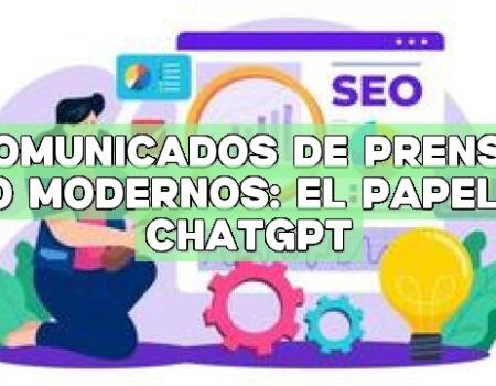 Comunicados de prensa SEO modernos: El papel de ChatGPT