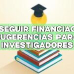 Conseguir financiación: Sugerencias para investigadores