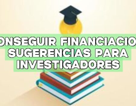 Conseguir financiación: Sugerencias para investigadores