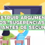 Construir argumentos sólidos: Sugerencias para estudiantes de secundaria