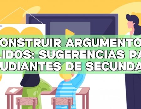 Construir argumentos sólidos: Sugerencias para estudiantes de secundaria