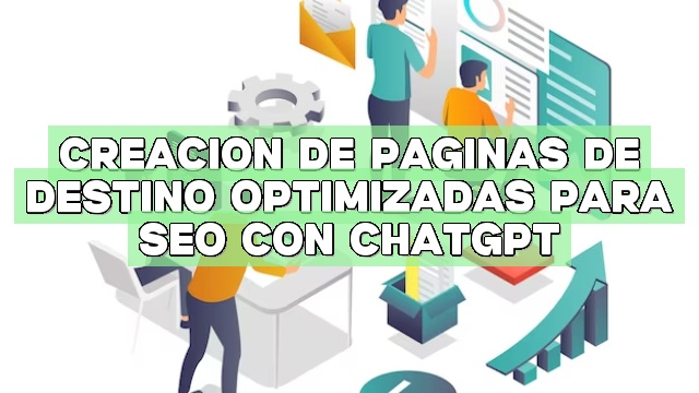Creación de páginas de destino optimizadas para SEO con ChatGPT