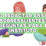 Cómo redactar ensayos sobresalientes: preguntas para el instituto