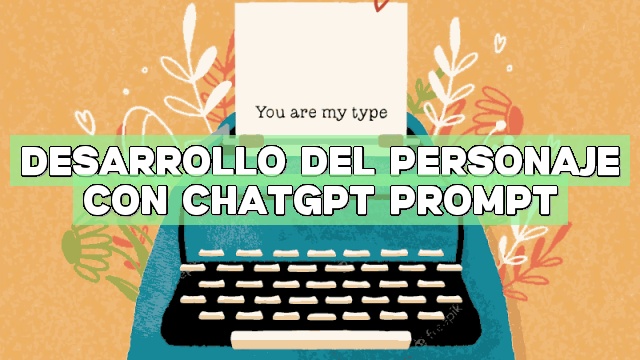 Desarrollo del personaje con ChatGPT Prompt