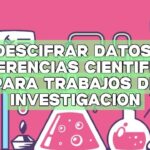 Descifrar datos: Sugerencias científicas para trabajos de investigación