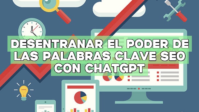 Desentrañar el poder de las palabras clave SEO con ChatGPT