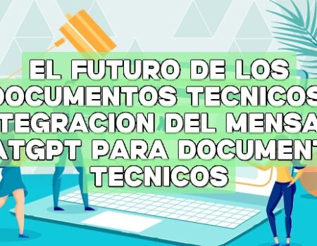 El futuro de los documentos técnicos: integración del mensaje ChatGPT para documentos técnicos