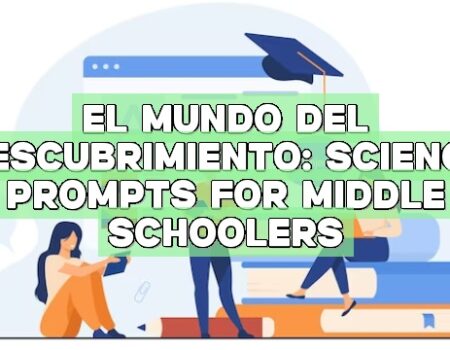 El mundo del descubrimiento: Science Prompts for Middle Schoolers