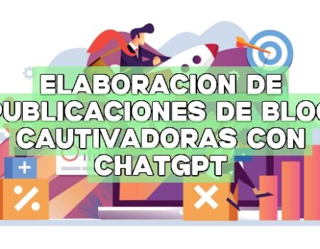 Elaboración de publicaciones de blog cautivadoras con ChatGPT