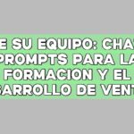 Eleve su equipo: ChatGPT Prompts para la formación y el desarrollo de ventas