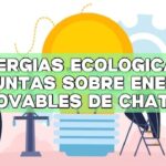 Energías ecológicas: Preguntas sobre energías renovables de ChatGPT