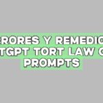 Errores y remedios: ChatGPT Tort Law Case Prompts