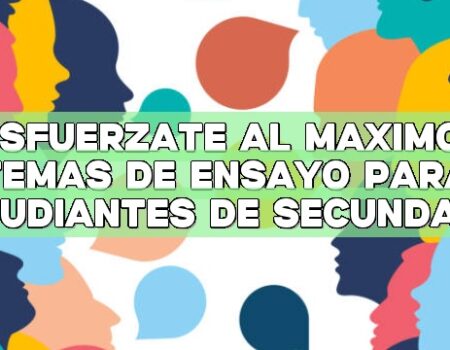 Esfuérzate al máximo: temas de ensayo para estudiantes de secundaria