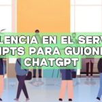 Excelencia en el servicio: Prompts para guiones de ChatGPT