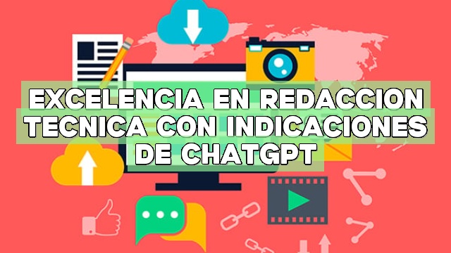 Excelencia en redacción técnica con indicaciones de ChatGPT