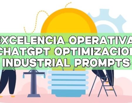 Excelencia operativa: ChatGPT Optimización Industrial Prompts