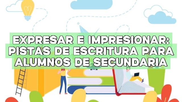 Expresar e impresionar: Pistas de escritura para alumnos de secundaria