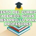 Fomento del currículo académico: Guías de desarrollo para profesores