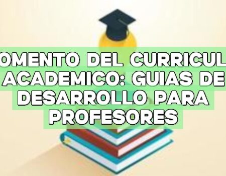 Fomento del currículo académico: Guías de desarrollo para profesores