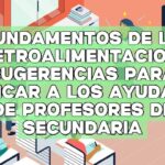 Fundamentos de la retroalimentación: Sugerencias para calificar a los ayudantes de profesores de secundaria