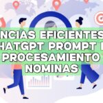 Ganancias eficientes: Uso de ChatGPT Prompt para el procesamiento de nóminas