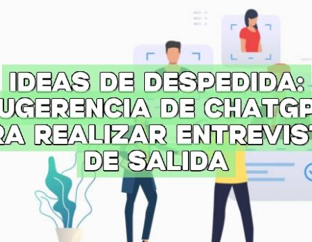 Ideas de despedida: Sugerencia de ChatGPT para realizar entrevistas de salida