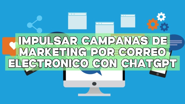 Impulsar campañas de marketing por correo electrónico con ChatGPT