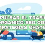Impulsar el tráfico orgánico SEO con estrategias ChatGPT