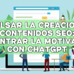 Impulsar la creación de contenidos SEO: Encontrar la motivación con ChatGPT
