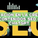 Innovación en la creación de contenidos SEO con ChatGPT