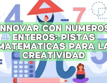 Innovar con números enteros: Pistas matemáticas para la creatividad