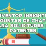 Inventor Insights: Preguntas de ChatGPT para solicitudes de patentes