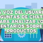 La voz del usuario: Preguntas de ChatGPT para analizar los comentarios sobre los productos