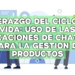 Liderazgo del ciclo de vida: Uso de las indicaciones de ChatGPT para la gestión de productos