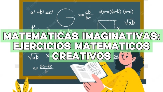 Matemáticas imaginativas: Ejercicios matemáticos creativos