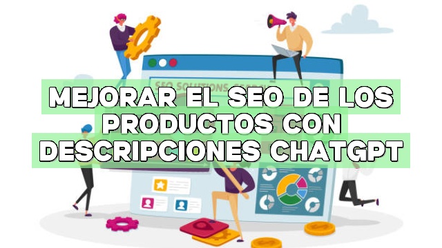 Mejorar el SEO de los productos con descripciones ChatGPT
