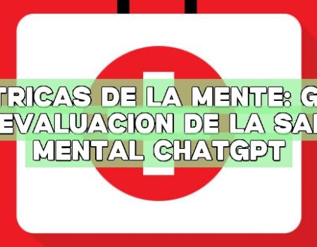 Métricas de la mente: Guía de evaluación de la salud mental ChatGPT