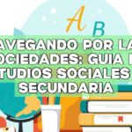 Navegando por las sociedades: Guía de estudios sociales de secundaria