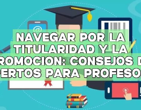 Navegar por la titularidad y la promoción: Consejos de expertos para profesores