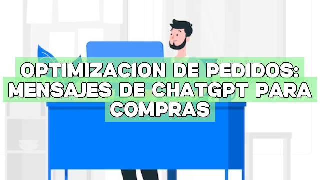 Optimización de pedidos: Mensajes de ChatGPT para compras