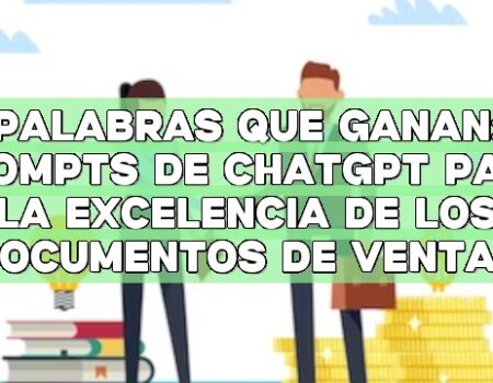 Palabras que Ganan: Prompts de ChatGPT para la excelencia de los documentos de ventas