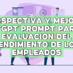 Perspectiva y mejora: ChatGPT Prompt para la evaluación del rendimiento de los empleados