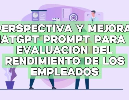 Perspectiva y mejora: ChatGPT Prompt para la evaluación del rendimiento de los empleados